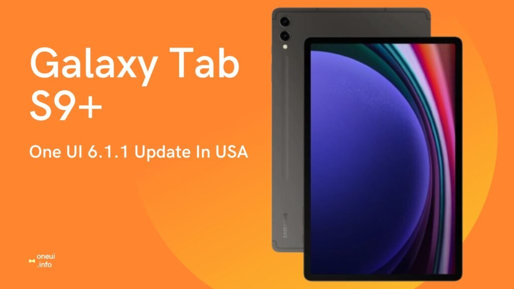 Verizon Galaxy Tab S9+ Received One UI 6.1.1 Update In USA