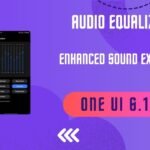 One UI 6.1.1 Update Upgrades Audio Equalizer for Enhanced Sound Experience